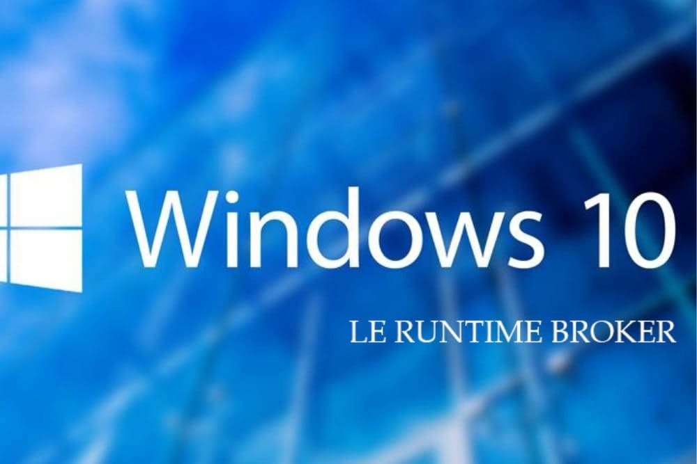 Accélérer Windows 10 en désactivant le “Runtime Broker”